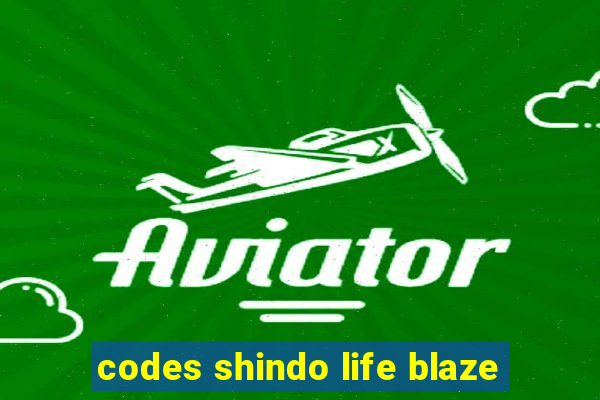 codes shindo life blaze